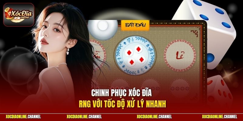 Chinh phục xóc đĩa RNG với tốc độ xử lý nhanh chóng