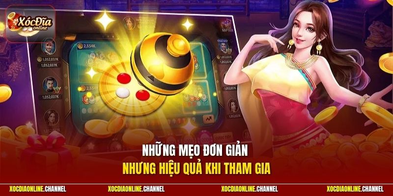 Những mẹo đơn giản nhưng hiệu quả khi tham gia