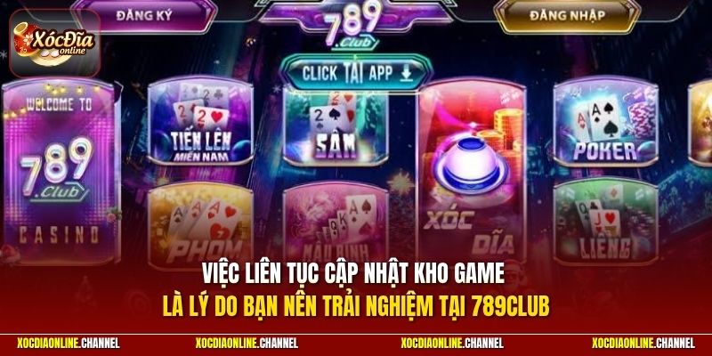 Việc liên tục cập nhật kho game là lý do bạn nên trải nghiệm tại 789CLUB